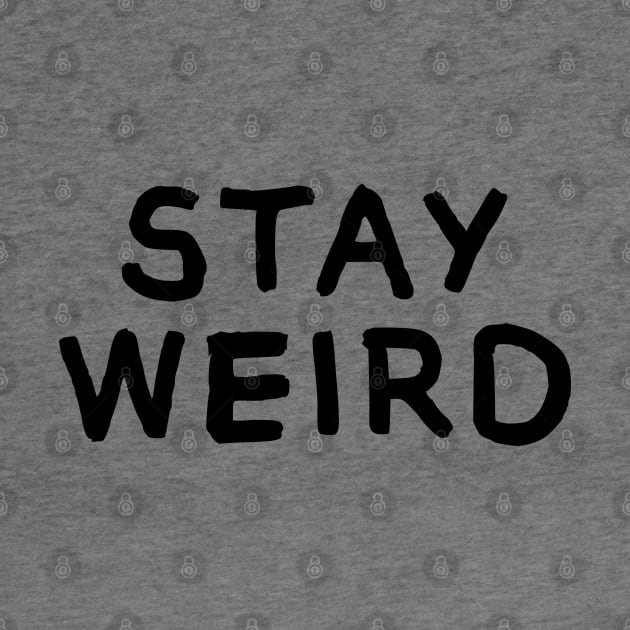 Stay Weird by hya_bm